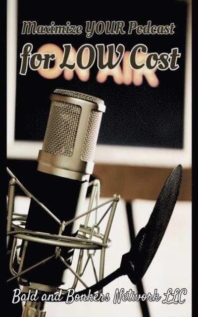 Dakota Frandsen - Maximize Your Podcast for Low Cost, E-bok
