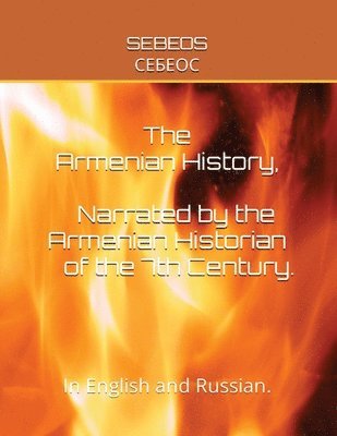 Sebeos - Armenian History, Narrated by the Armenian Historian of the 7th Century, Häftad