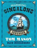 The Seafaring Singalong Songbook Tom Mason and the Blue Buccaneers