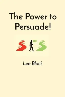Lee Black - Power to Persuade!, Häftad. Tillgänglighet: Lägg i varukorg
