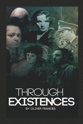 Oliver Frances - Through Existences, Häftad. Tillgänglighet: Lägg i varukorg