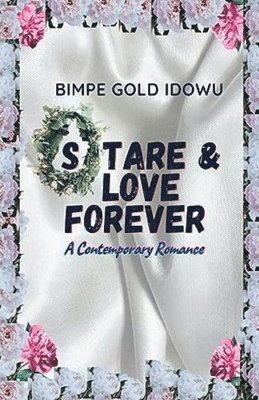 Bimpe Gold Idowu - Stare and Love Forever, Häftad