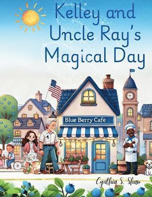 Cynthia Shaw - Kelley and Uncle Ray's Magical Day, Häftad