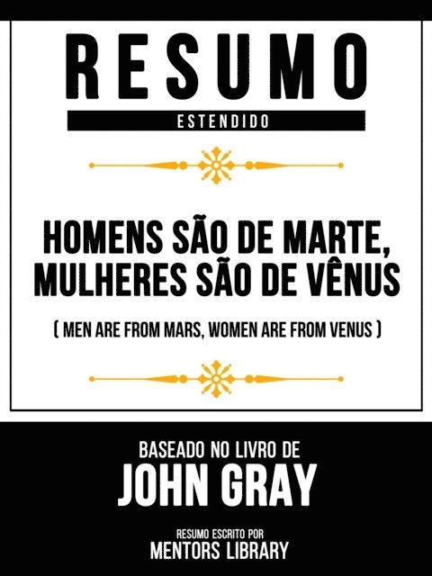 Mentors Library - Resumo Estendido - Homens São De Marte, Mulheres São De Vênus (Men Are From Mars, Women Are From Venus) - Baseado No Livro De John Gray, E-bok