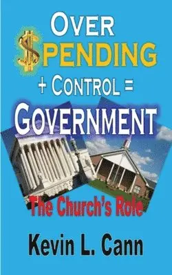 Kevin L Cann - Overspending + Control = Government, Häftad. Tillgänglighet: Lägg i varukorg