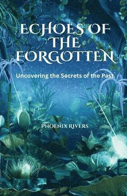 Phoenix Rivers - Echoes of the Forgotten, Häftad
