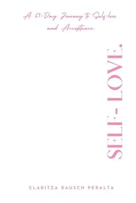 Self-Love. A 61-Day Journey to Self-love and Acceptance.