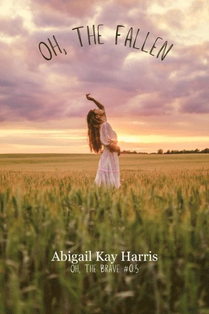 Abigail Kay Harris - Oh, The Fallen, E-bok