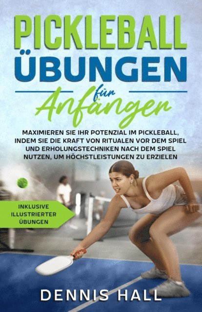 Dennis Hall - Pickleball-Übungen für Anfänger, E-bok