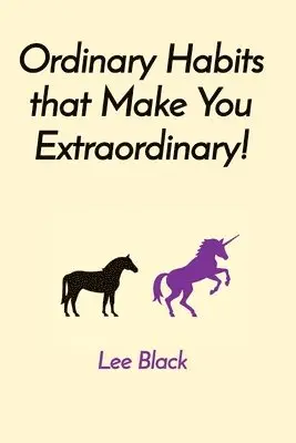 Lee Black - Ordinary Habits that Make You Extraordinary!, Häftad. Tillgänglighet: Lägg i varukorg