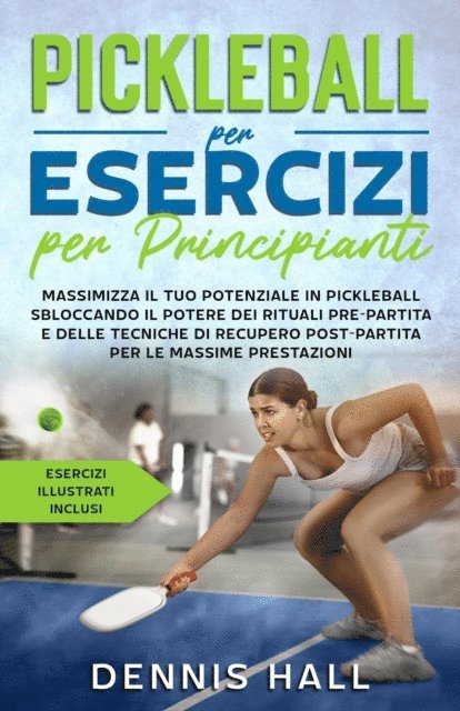 Dennis Hall - Pickleball per esercizi per principianti, E-bok