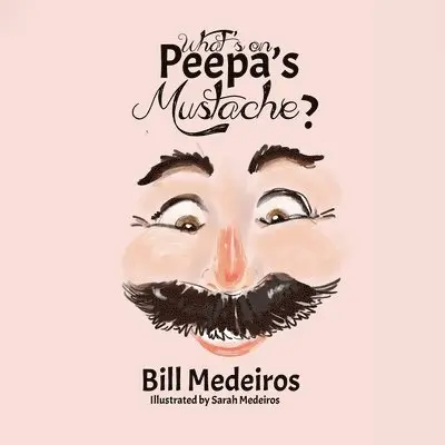 Bill Medeiros - What's on Peepa's Mustache?, Häftad. Tillgänglighet: Lägg i varukorg