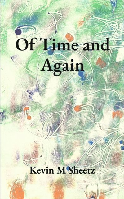 Kevin M Sheetz, Andy Holsteen - Of Time and Again, E-bok. Tillgänglighet: Lägg i varukorg