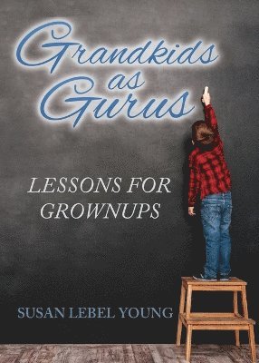 Susan Lebel Young - Grandkids as Gurus, Häftad. Tillgänglighet: Lägg i varukorg