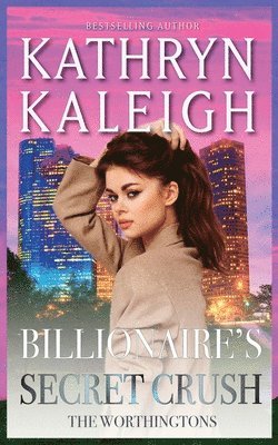 Kathryn Kaleigh - Billionaire's Secret Crush, Häftad