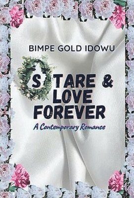 Bimpe Gold Idowu - Stare and Love Forever, Inbunden