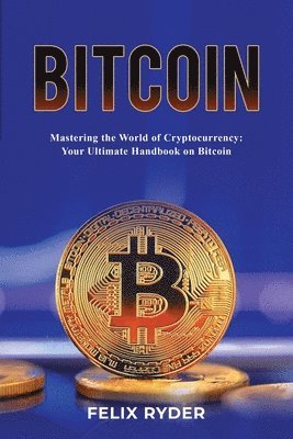 Felix Ryder - Bitcoin - Mastering The World Of Cryptocurrency, Häftad. Tillgänglighet: Lägg i varukorg
