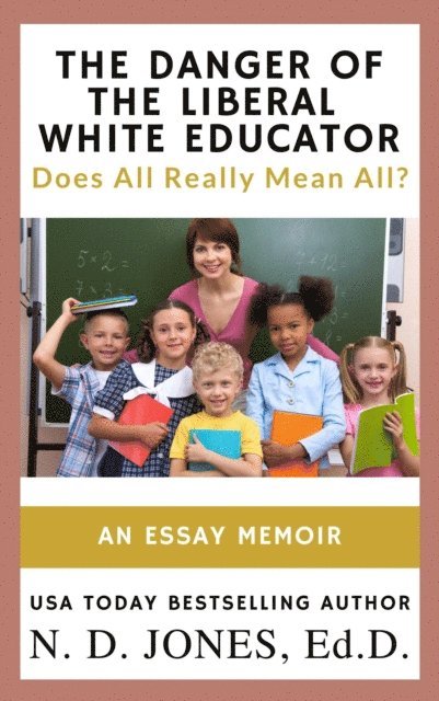 N. D. Jones - Danger of the Liberal White Educator, E-bok