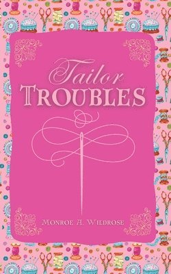 Monroe Wildrose - Tailor Troubles, Häftad