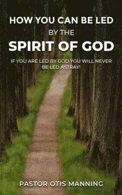 Pastor Otis Manning - How You Can Be Led by the Spirit of God, Inbunden. Tillgänglighet: Lägg i varukorg