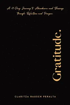Claritza Rausch Peralta - Gratitude. A 61-Day Journey to Abundance and Blessings Through Reflections and Prayers, Häftad. Tillgänglighet: Lägg i varukorg