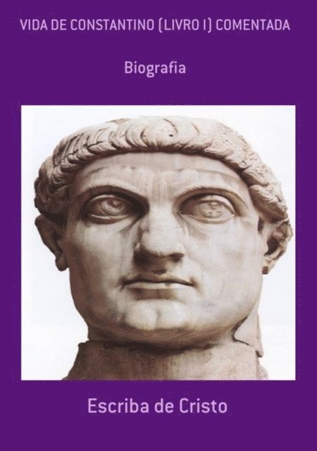 Escriba de Cristo - VIDA DE CONSTANTINO (LIVRO I) COMENTADA, E-bok