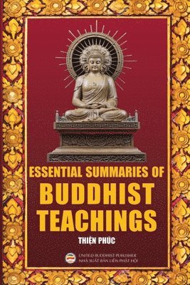 Thien Phuc - Essential Summaries of Buddhist Teachings, Häftad. Tillgänglighet: Lägg i varukorg