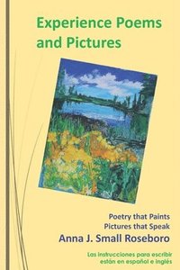 Experience Poems and Pictures: Poetry that Paints Pictures that Speak