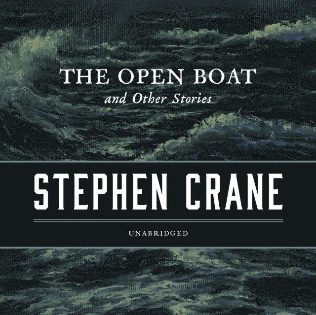 Stephen Crane - Open Boat, and Other Stories, Ljudbok