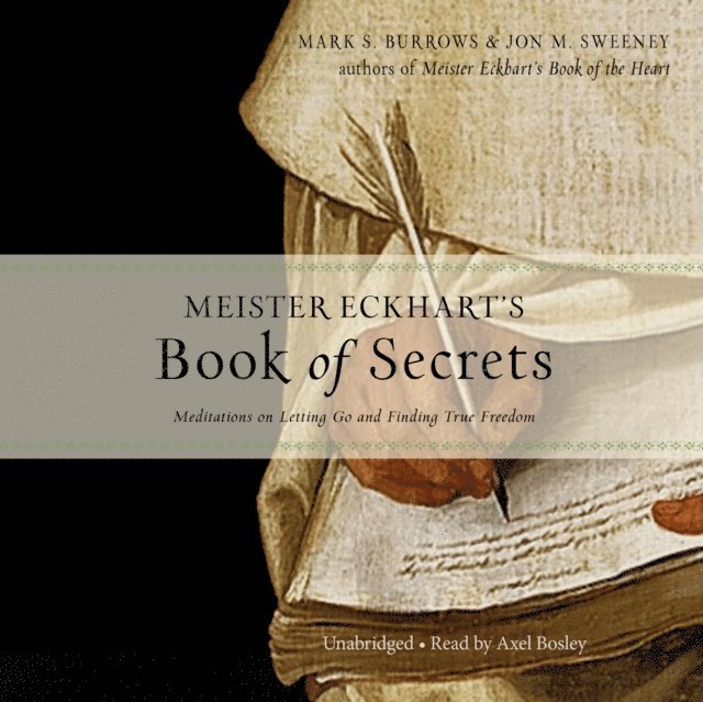 Mark S. Burrows, Jon M. Sweeney - Meister Eckhart's Book of Secrets, Ljudbok