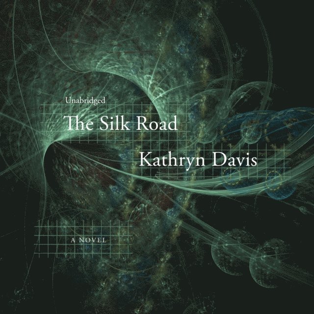 Kathryn Davis - Silk Road, Ljudbok