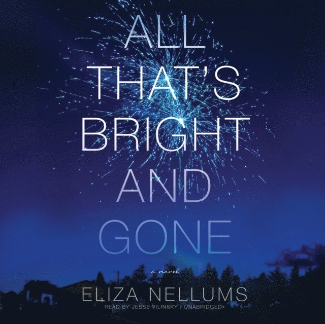Eliza Nellums - All That's Bright and Gone, Ljudbok