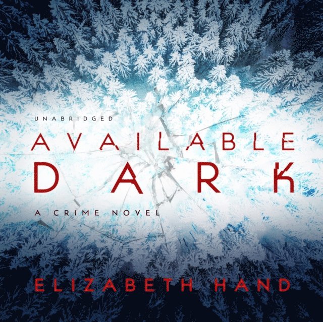 Elizabeth Hand - Available Dark, Ljudbok
