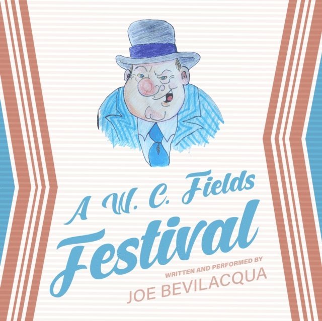 Joe Bevilacqua - W. C. Fields Festival, Ljudbok