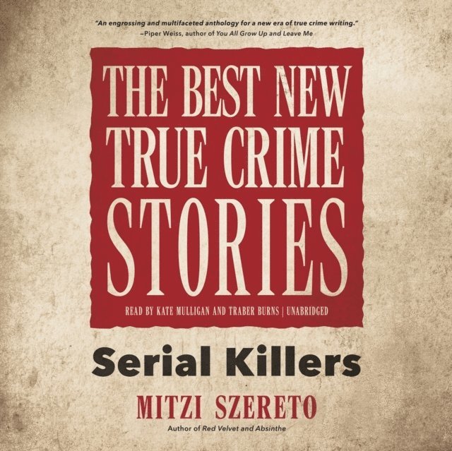 Mitzi Szereto, Kate Mulligan - Best New True Crime Stories, Ljudbok