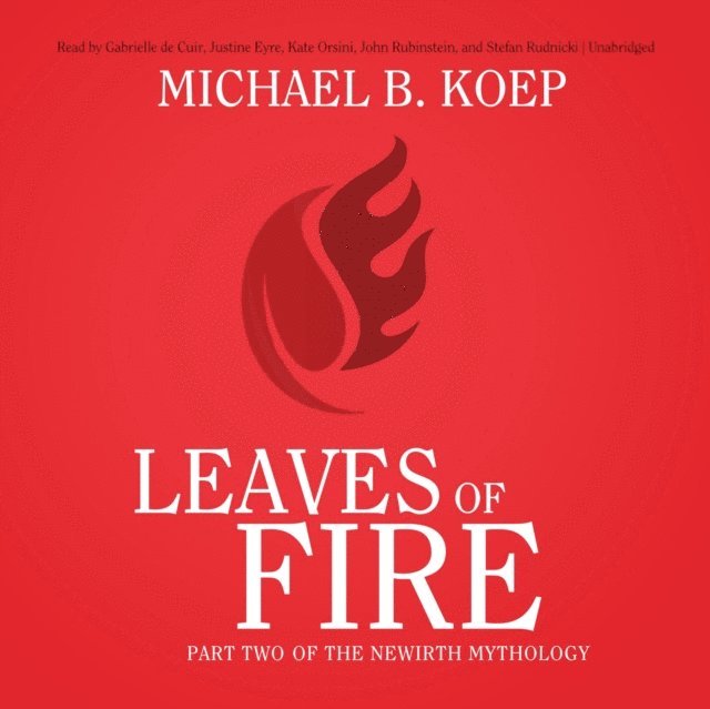 Michael B. Koep - Leaves of Fire, Ljudbok