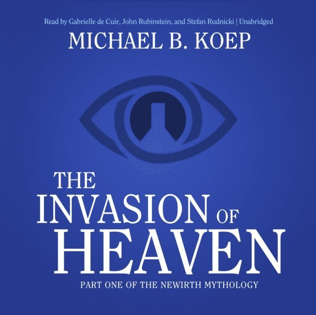 Michael B. Koep - Invasion of Heaven, Ljudbok