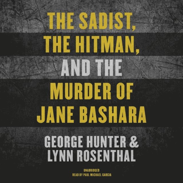 Lynn Rosenthal, George Hunter - Sadist, the Hitman, and the Murder of Jane Bashara, Ljudbok