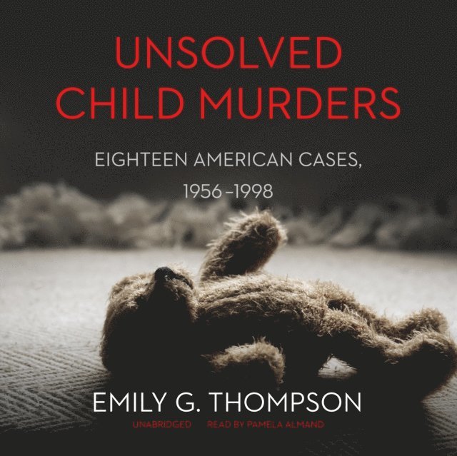Emily G. Thompson - Unsolved Child Murders, Ljudbok