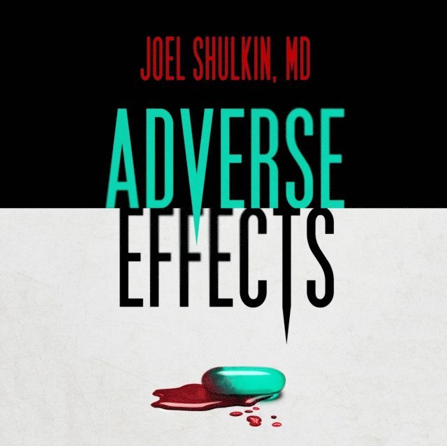 Joel Shulkin MD - Adverse Effects, Ljudbok
