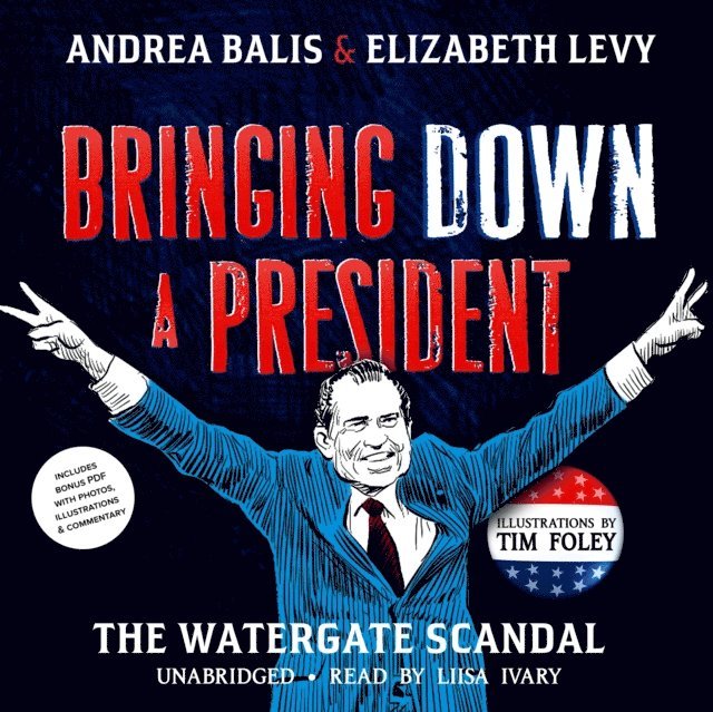 Elizabeth Levy, Andrea Balis - Bringing Down a President, Ljudbok