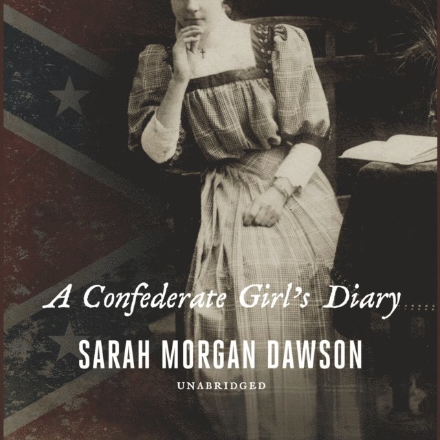 Sarah Morgan Dawson - Confederate Girl's Diary, Ljudbok