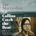 Martyrdom of Collins Catch the Bear