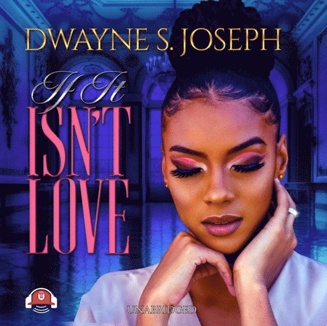 Dwayne S. Joseph - If It Isn't Love, Ljudbok