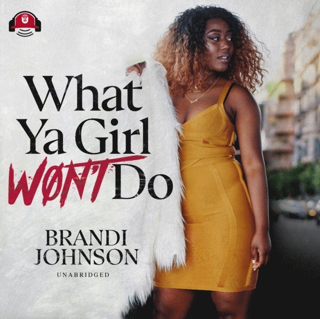 Brandi Johnson - What Ya Girl Won't Do, Ljudbok