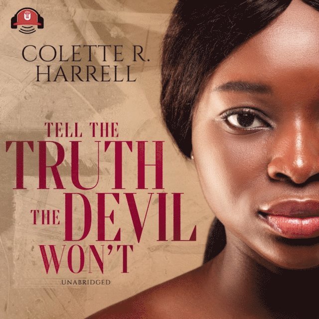 Colette R. Harrell - Tell the Truth The Devil Won't, Ljudbok