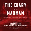 Diary of a Madman, and Other Russian Sketches