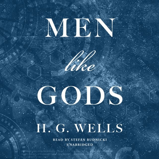 H. G. Wells - Men like Gods, Ljudbok