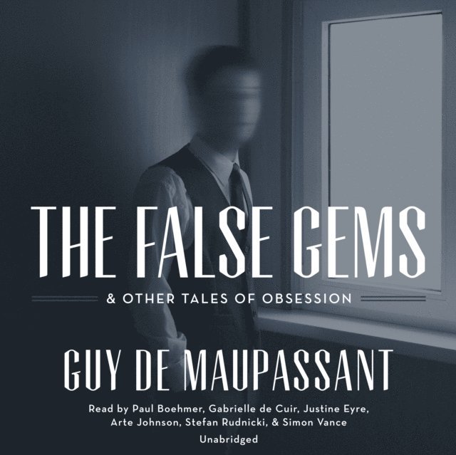 Guy de Maupassant - False Gems & Other Tales of Obsession, Ljudbok