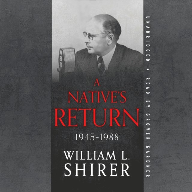 William L. Shirer - Native's Return, 1945-1988, Ljudbok